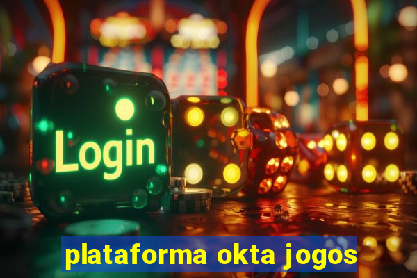 plataforma okta jogos